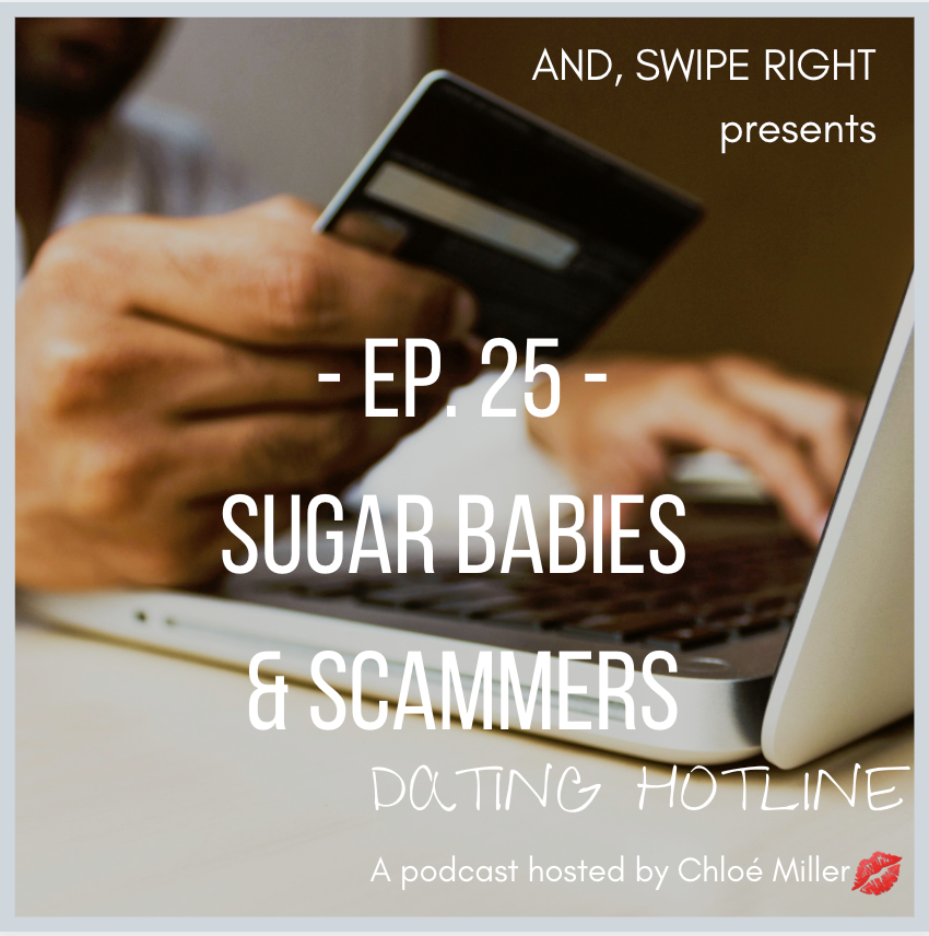 Ep 25: Sugar Babies &amp; Scammers