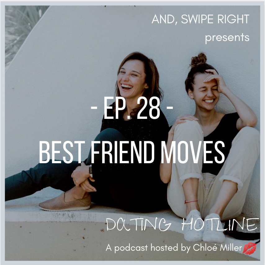 Best Friend Moves podcast episode l Dating Hotline Podcast