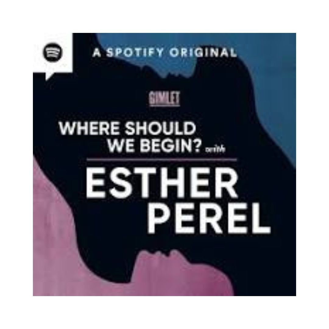 Dating Podcasts we recommend - Where Should We Begin with Esther Perel | AND, SWIPE RIGHT
