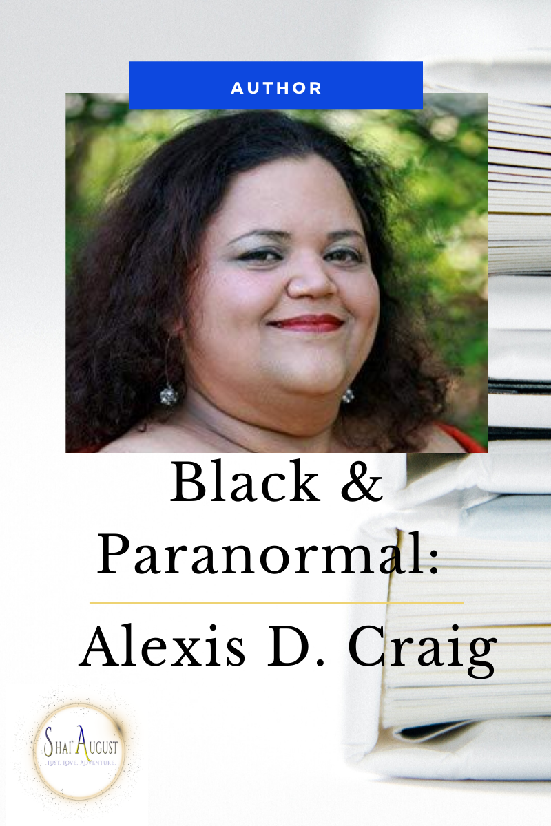 Black &amp; Paranormal: Featured Paranormal Author - Alexis D. Craig