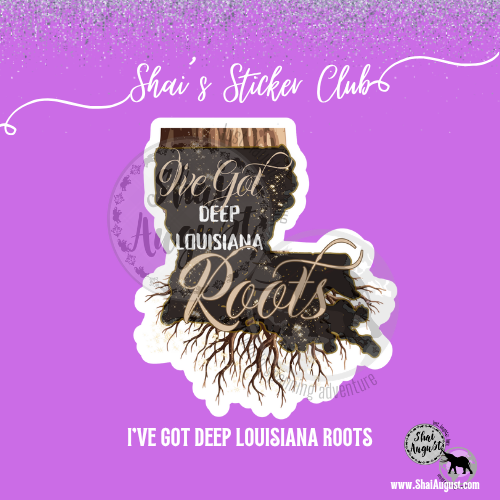 IVE GOT DEEP LOUISIANA ROOTS STICKER CLUB DESIGNS for website.png