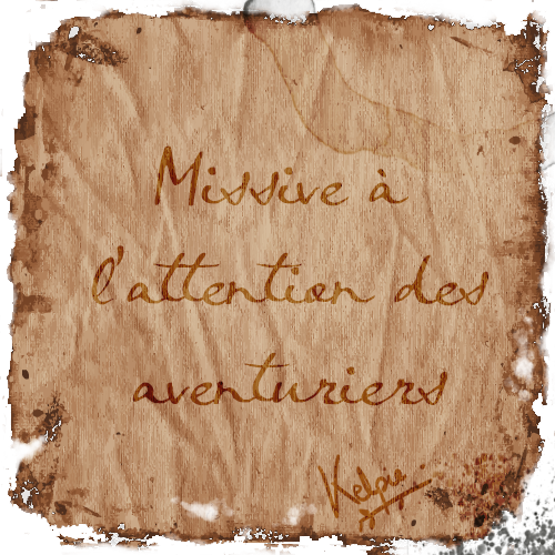 Missive de la plus haute importance à l'attention de tous les aventuriers 