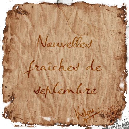 Nouvelles fraîches -et moins fraîches- de Septembre 2019