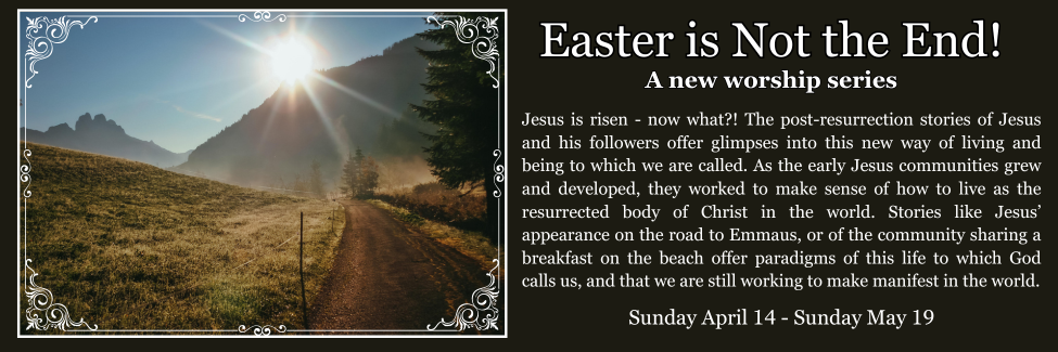 Jesus is risen - now what! The post-resurrection stories of Jesus and his followers offer glimpses into this new way of living and being to which we are called. As the early Jesus communities grew.png