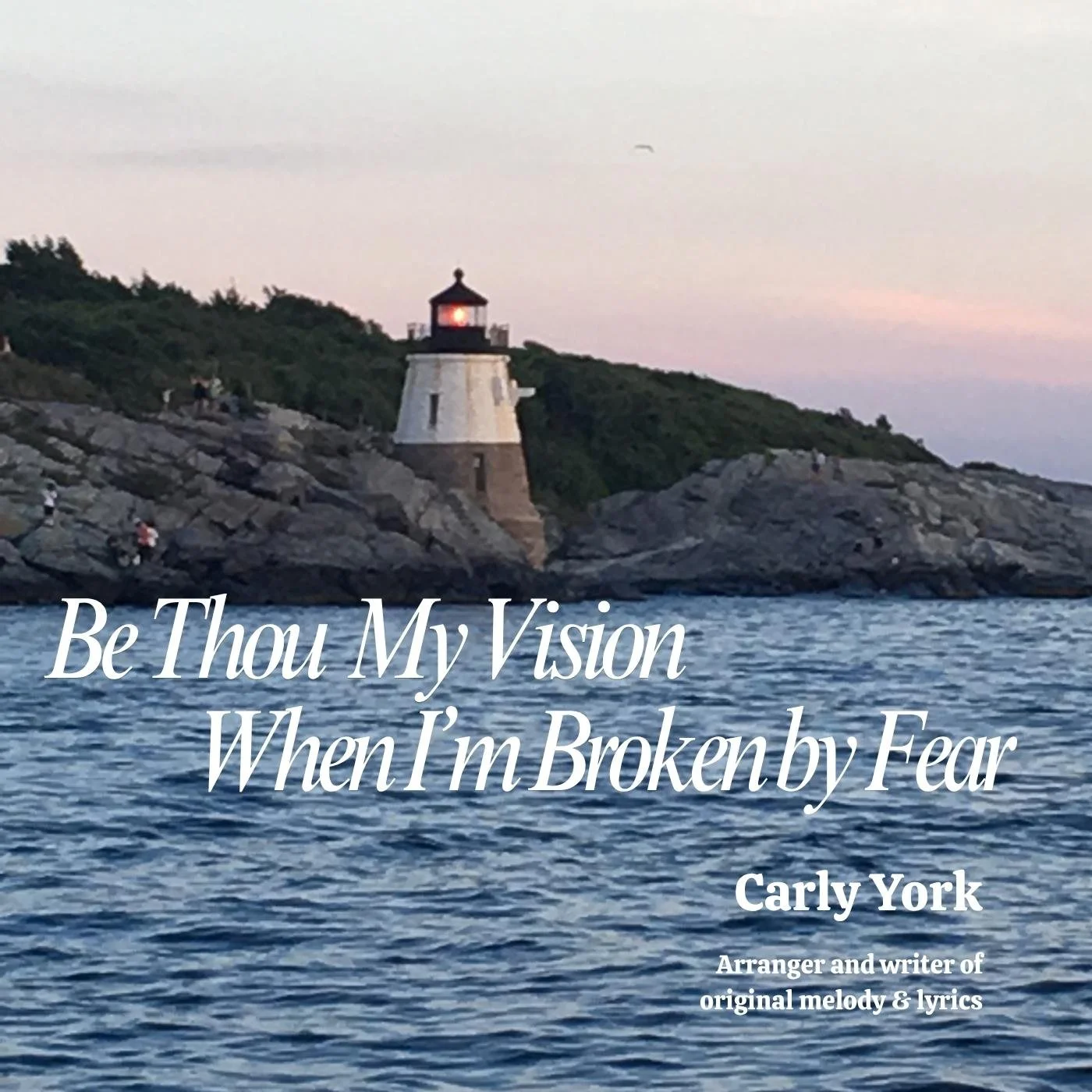 Lighthouse Be Thou My Vision When I'm Broken by Fear.jpg