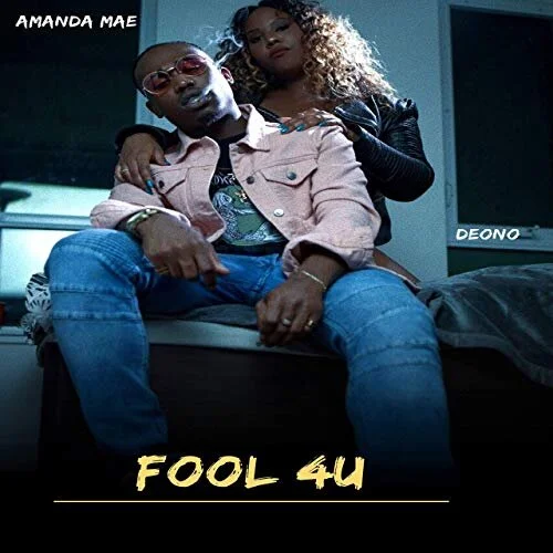 Amanada Mae ft Deono - "Fool 4U"