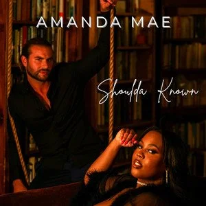 Amanda Mae - Shoulda Known