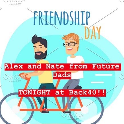 You heard that right...Alex and Nate are performing tonight from 8:30-11:30pm at Back 40. We know it&rsquo;s last minute, but we also know that you LOVE supporting wannabe rockstar dads like ourselves. So come on down!