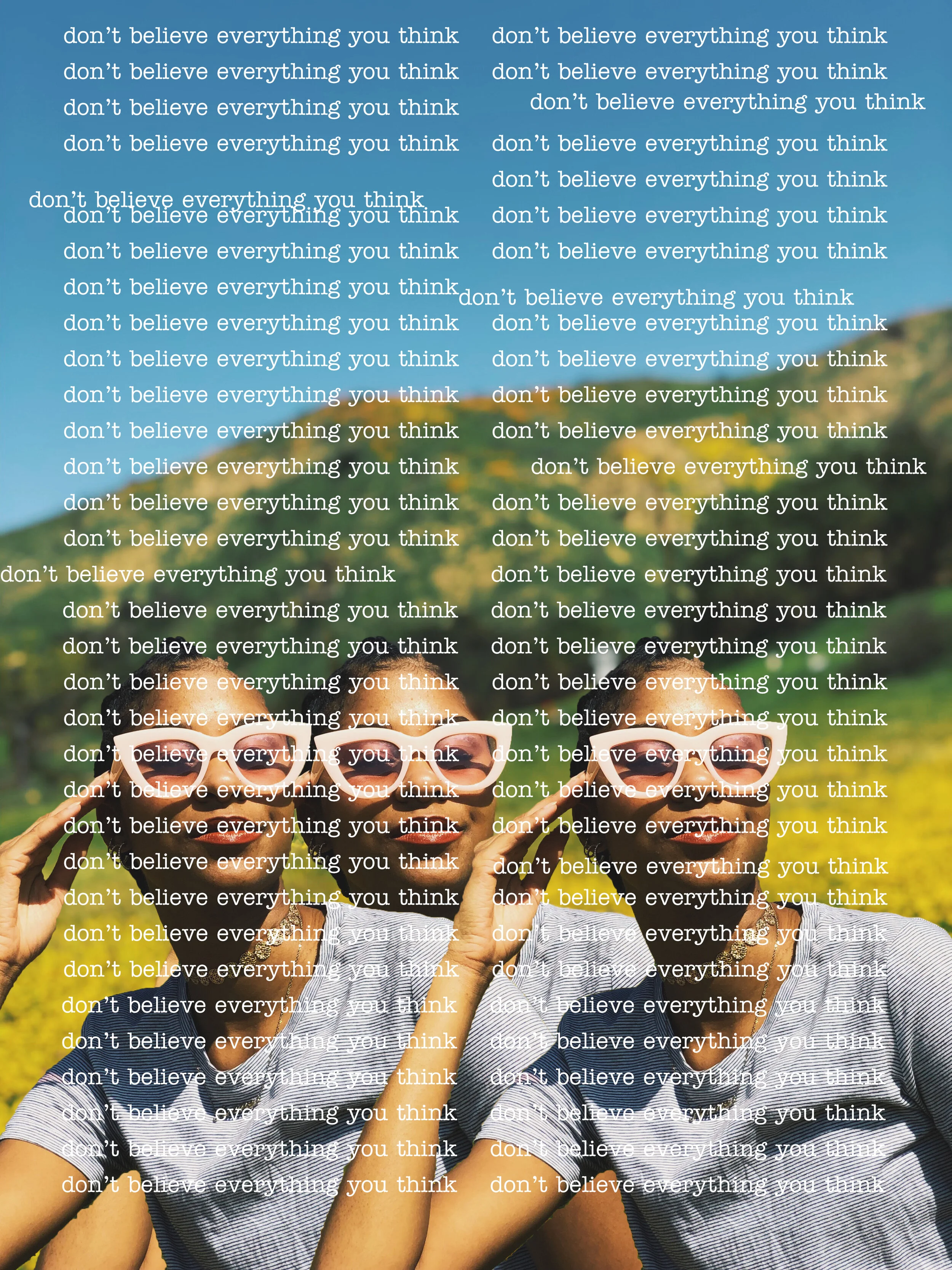don't believe everything you thinkx2.jpg