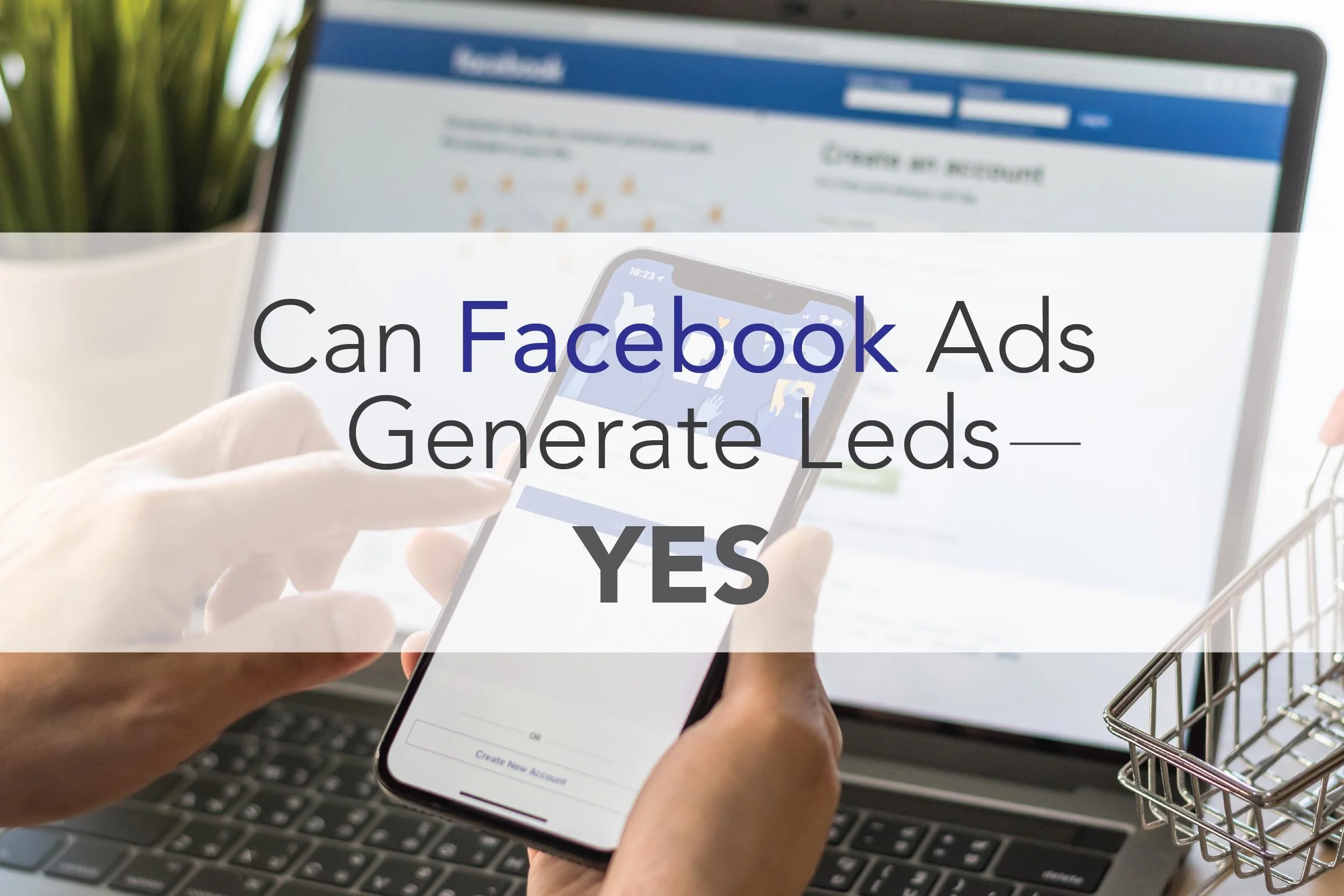 Can Facebook Ads Generate Leads—YES!