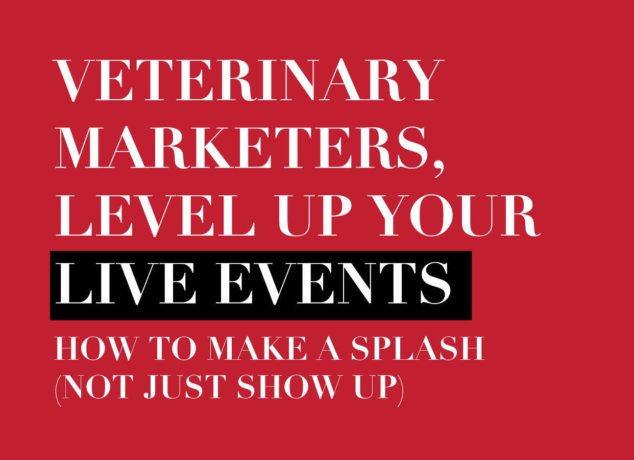 Veterinary Marketers, Level Up Your Live Events
