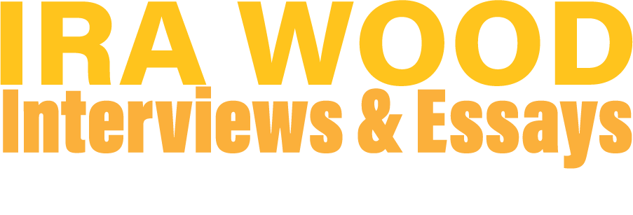 Ira Wood Interviews and Essays - Podcasts- The Lowdown and Matters of Opinion
