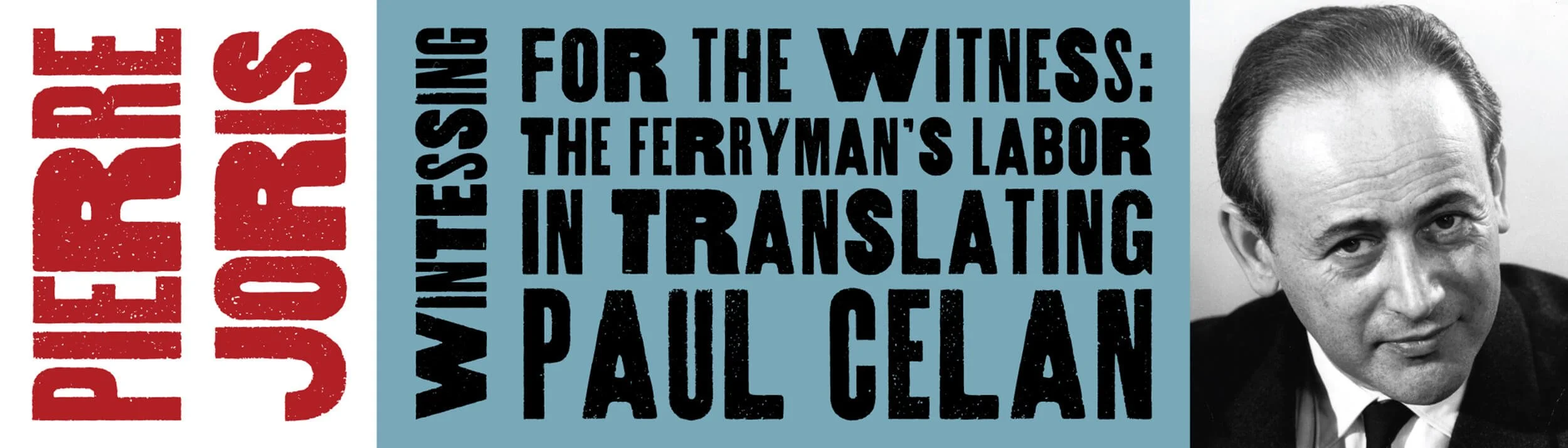 AP	Pierre Joris – Witnessing for the Witness: The Ferryman’s Labor in Translating Paul Celan, bookmark