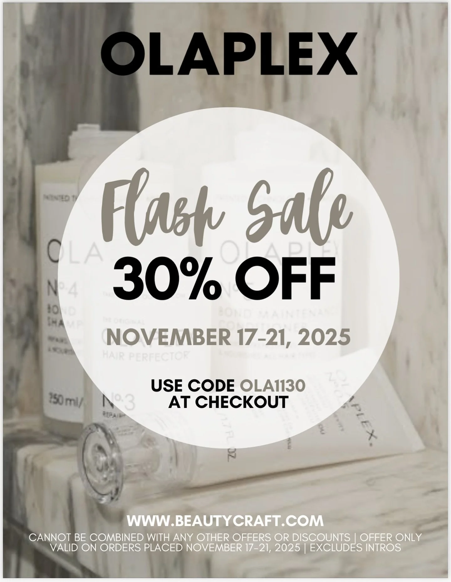 ✨ Salon Prod: November 17&ndash;21 ONLY! ✨

Stock up Olaplex at 30% OFF all week at Beauty Craft!

📞 Contact your Beauty Craft Salon Consultant
🏬 Visit your local Beauty Craft store
💻 Shop online with code OLA1130 &rarr; www.beautycraft.com

Eleva