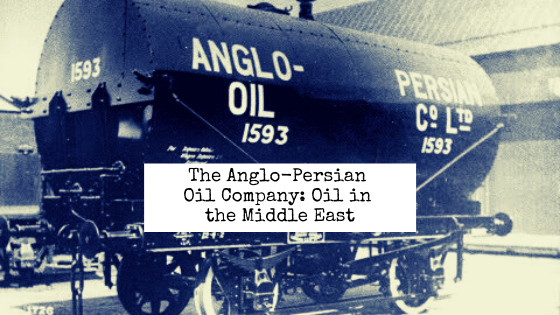 The Anglo Persian Oil Company Oil In The Middle East Howard Blum