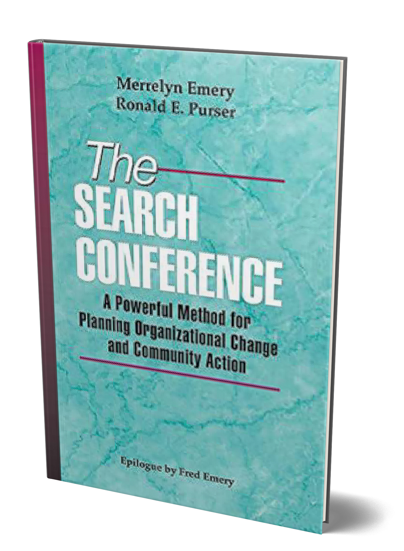 The Search Conference: A Powerful Method for Planning Organizational Change and Community Action