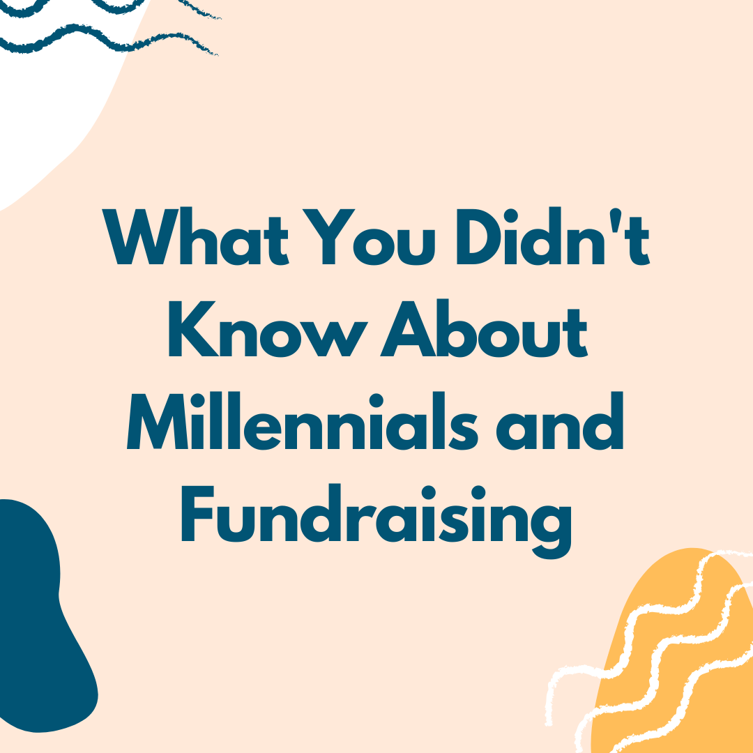What You Didn't Know About Millennials and Fundraising