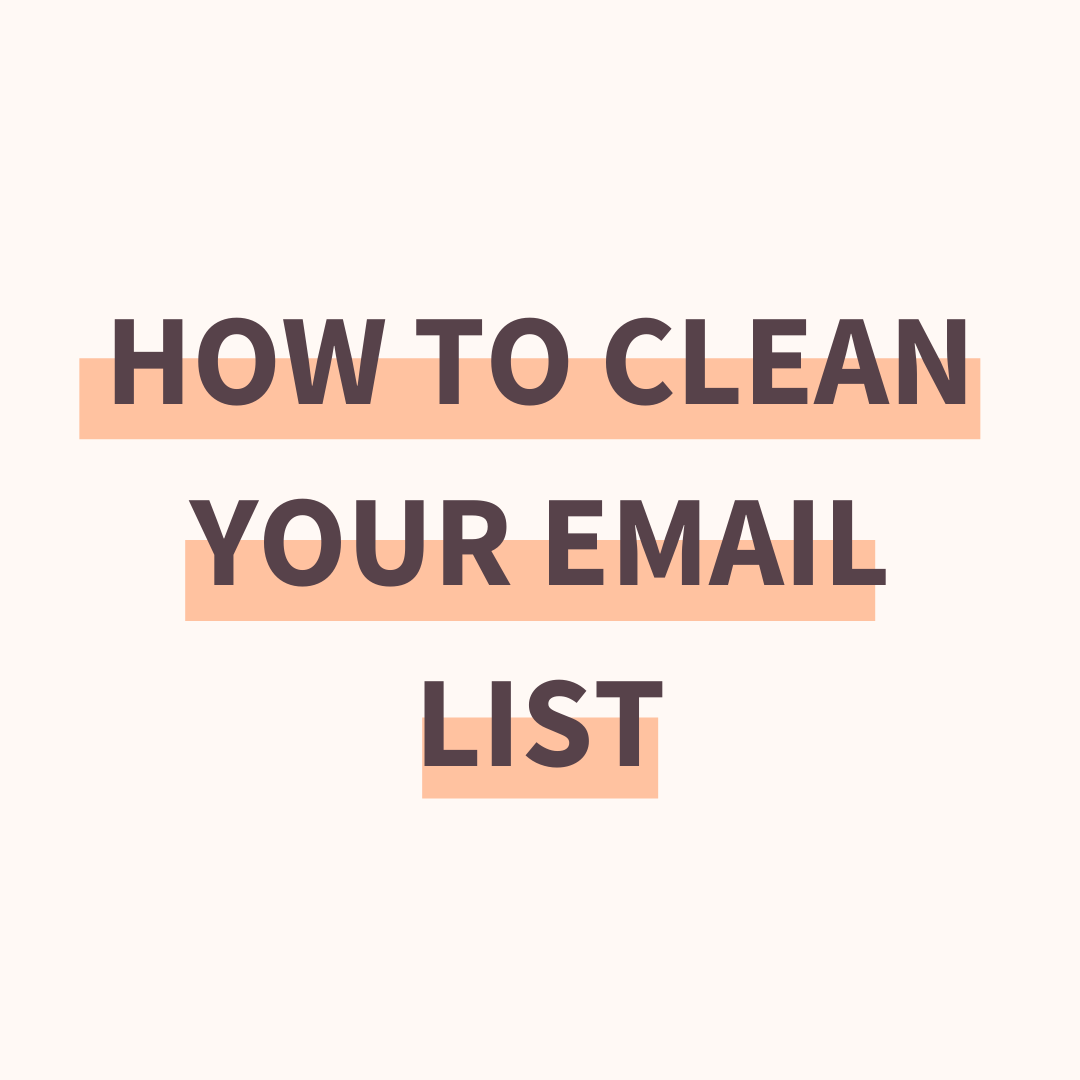 How (and Why) You Should "Clean" Your Email List