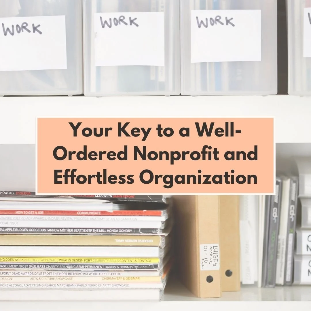 No More Overwhelm: Your Key to a Well-Ordered Nonprofit and Effortless Organization