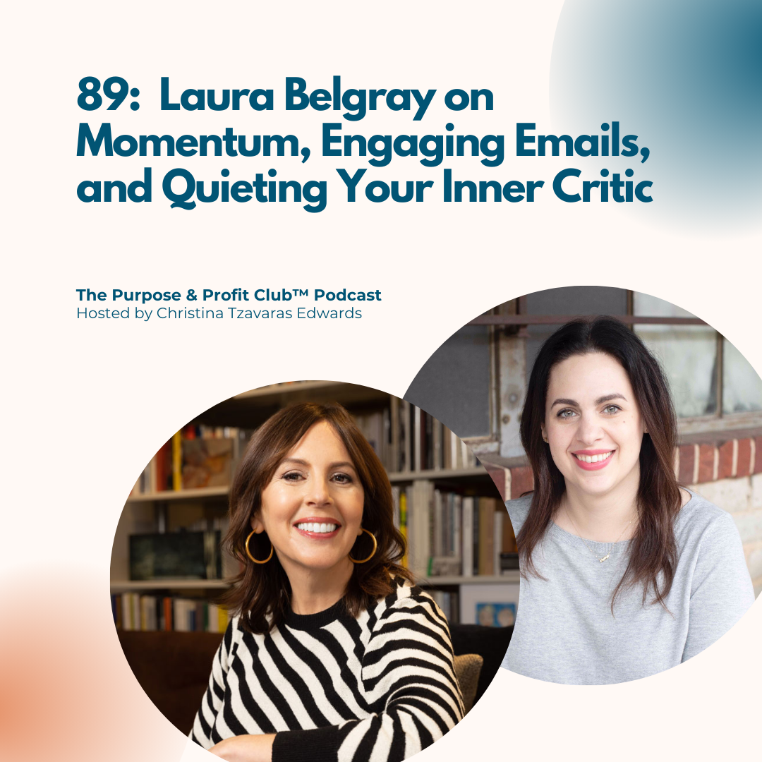 Ep. 89: Laura Belgray on Momentum, Engaging Emails, and Quieting Your Inner Critic