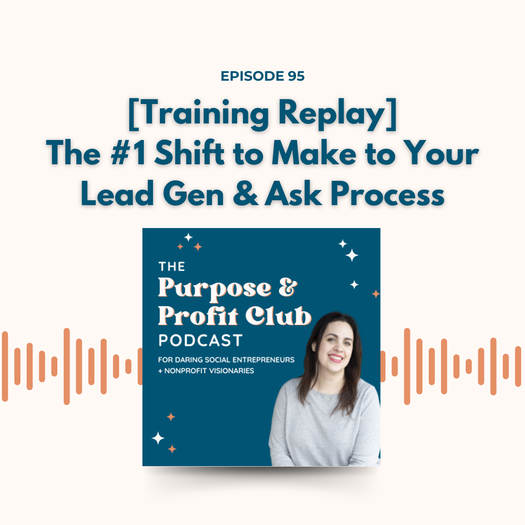 Ep. 95: [Training Replay] The #1 Shift to Make to Your Lead Gen &amp; Ask Process
