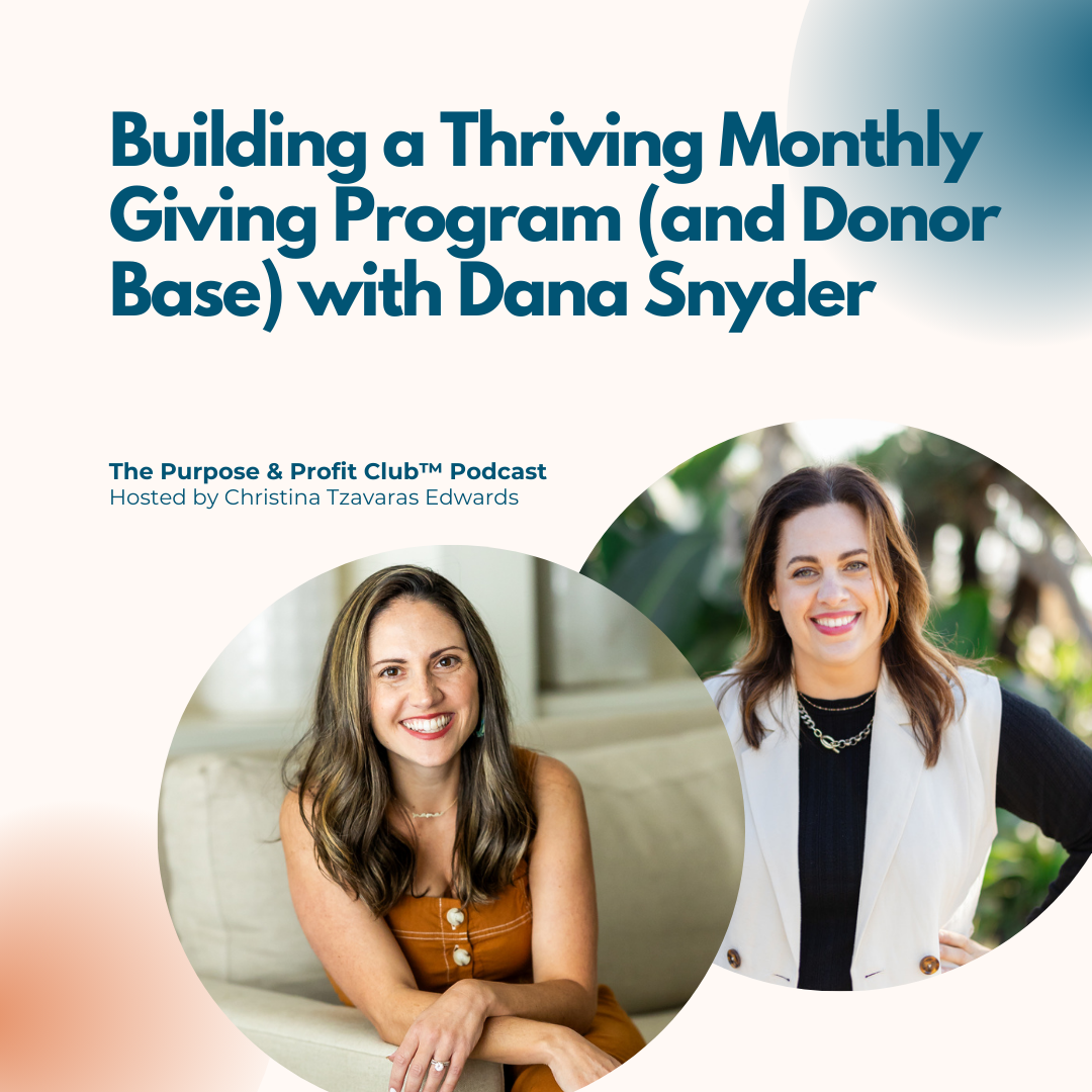 Ep. 120: Building a Thriving Monthly Giving Program (and Donor Base) with Dana Snyder
