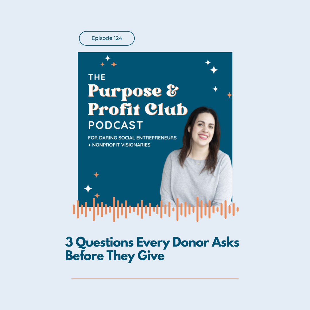 Ep. 124: 3 Questions Every Donor Asks Before They Give