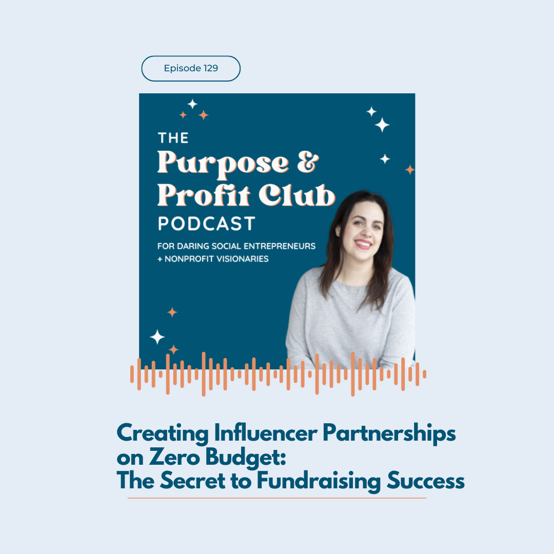Ep. 129: Creating Influencer Partnerships on Zero Budget: The Secret to Fundraising Success