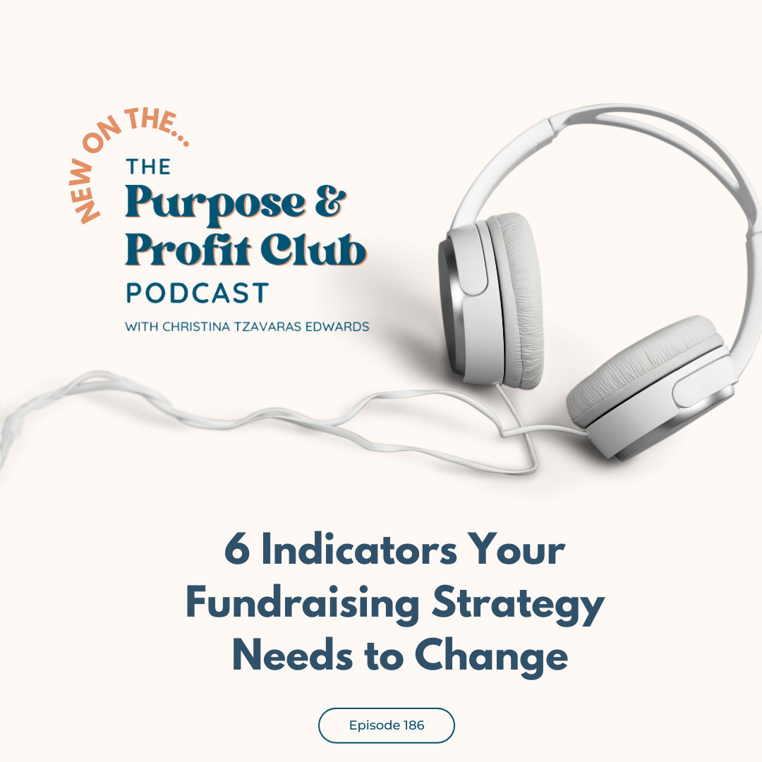 Ep. 186: 6 Indicators Your Fundraising Strategy Needs to Change