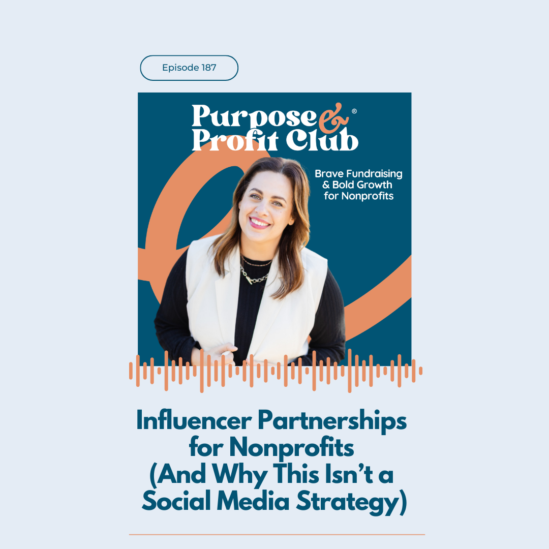 Ep. 187: Influencer Partnerships for Nonprofits (And Why This Isn’t a Social Media Strategy)