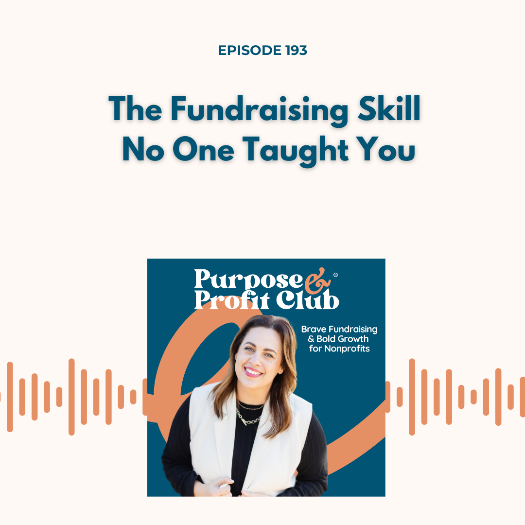 Ep. 193: The Fundraising Skill No One Taught You