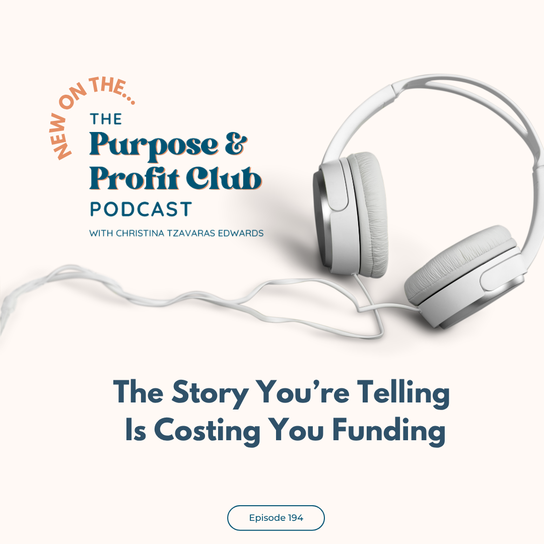Ep. 194: The Story You’re Telling Is Costing You Funding