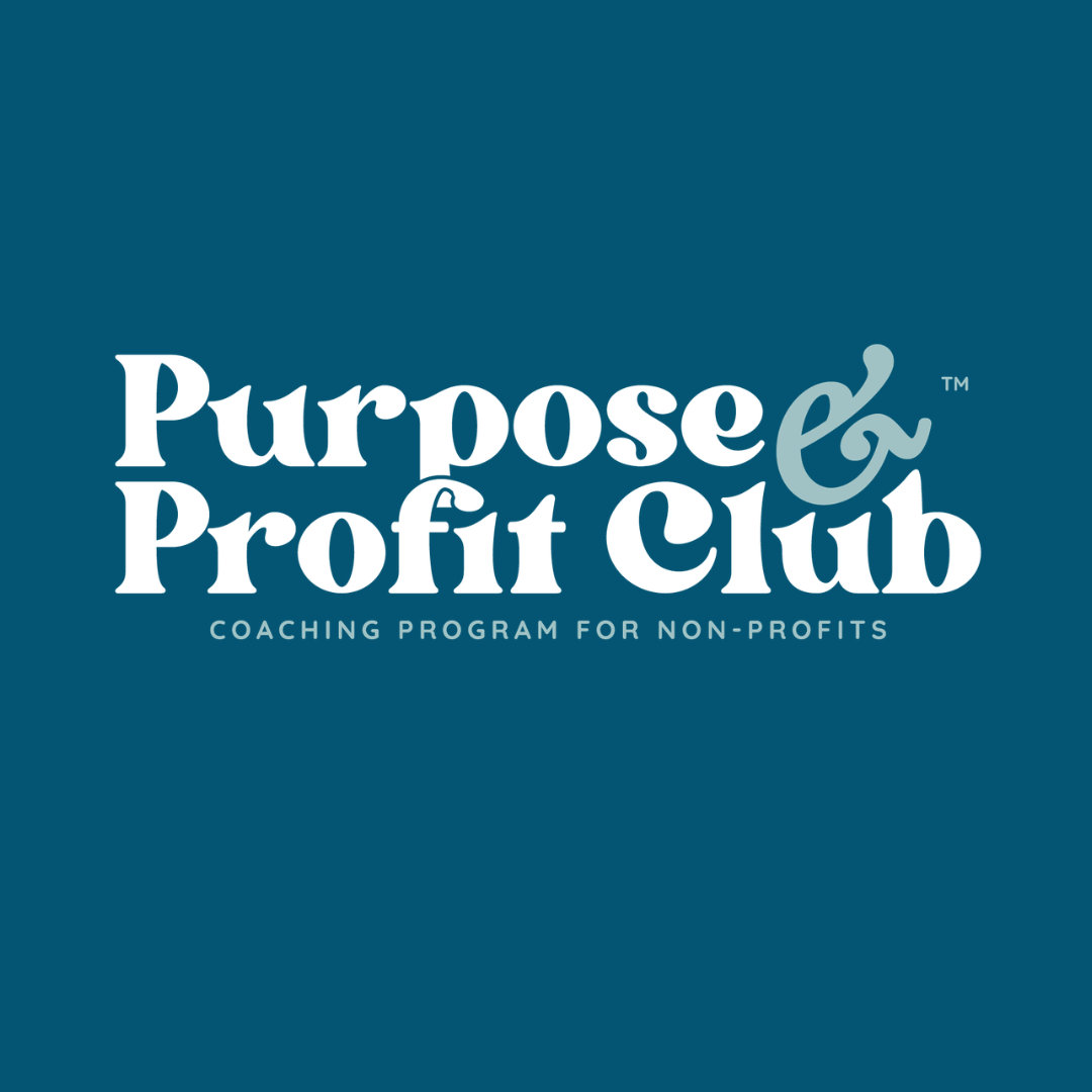 The Purpose &amp; Profit Club®: Strategic Support for Nonprofits Ready to Scale