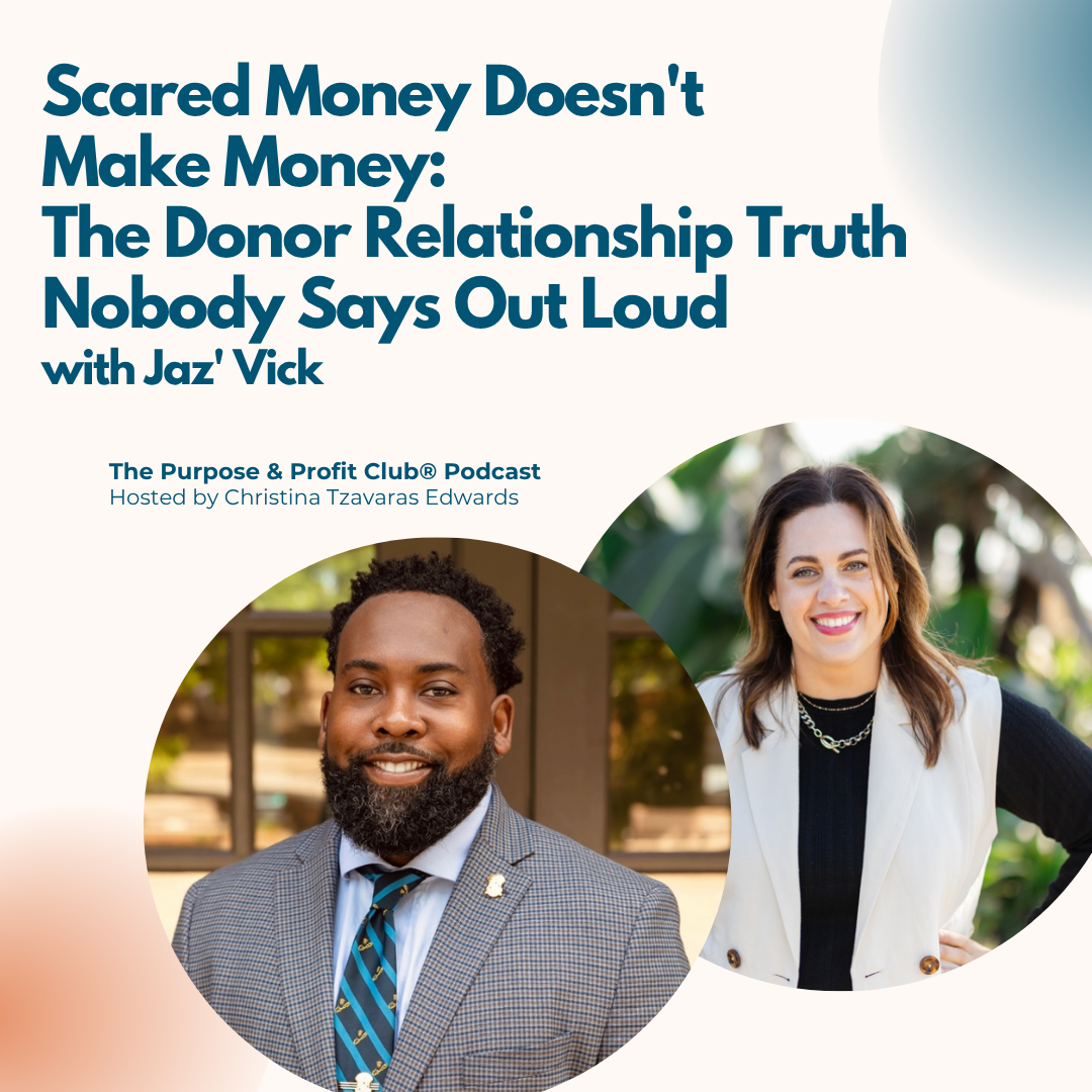 Ep. 204: Scared Money Doesn't Make Money: The Donor Relationship Truth Nobody Says Out Loud