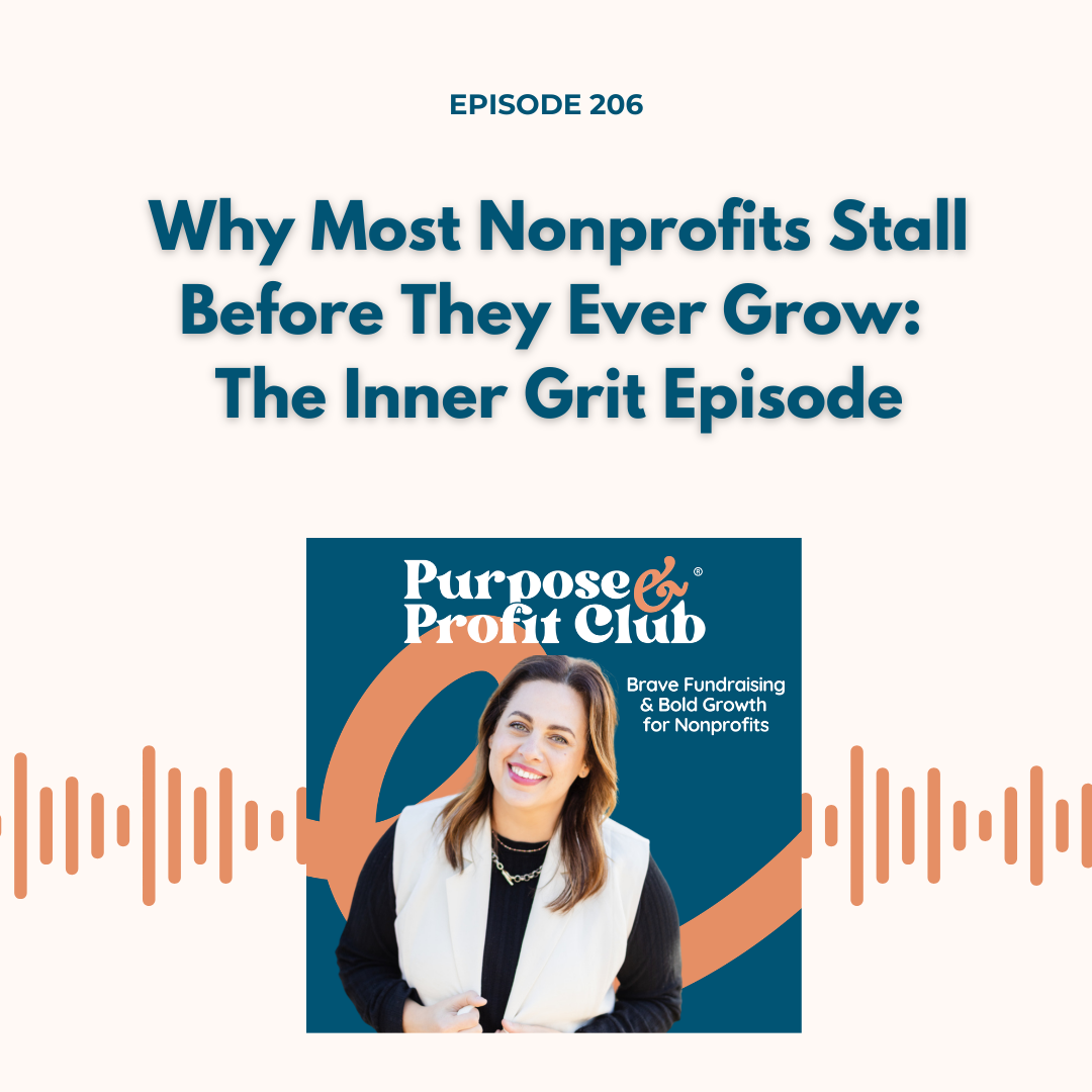 Ep. 206: Why Most Nonprofits Stall Before They Ever Grow: The Inner Grit Episode