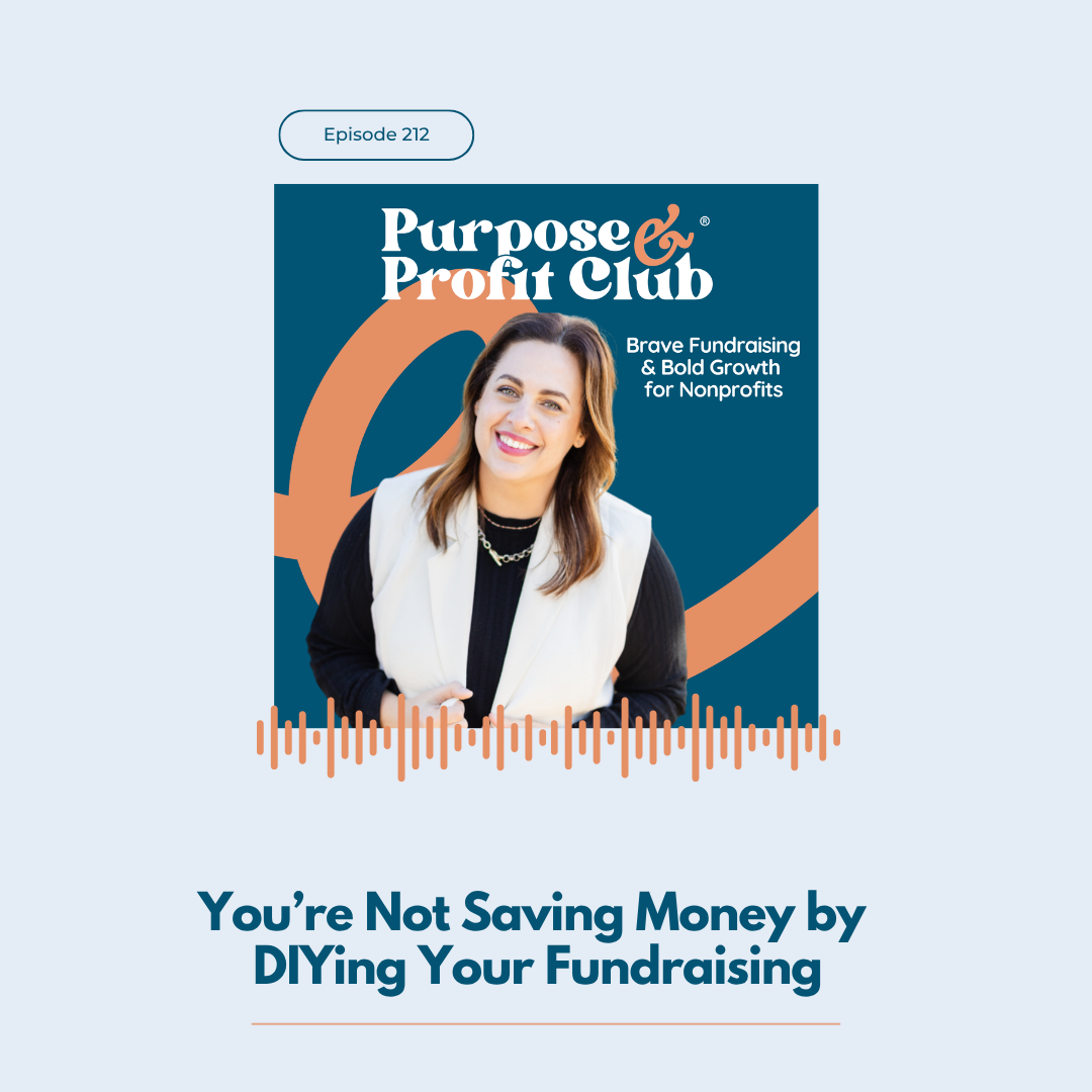 Ep. 212: You’re Not Saving Money by DIYing Your Fundraising