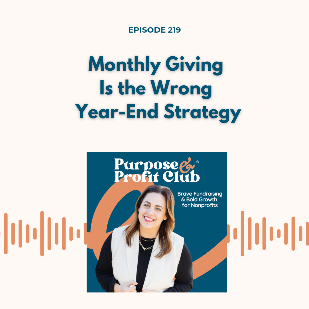 Ep. 219: Monthly Giving Is the Wrong Year-End Strategy