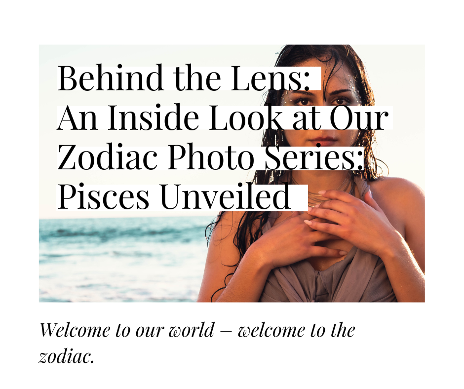  Behind the Lens: An Inside Look at Our Zodiac Photo Series: Pisces Unveiled
