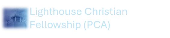 Lighthouse Christian Fellowship (PCA)