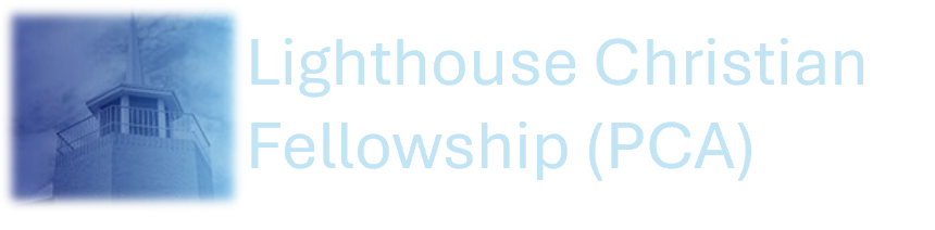 Lighthouse Christian Fellowship (PCA)