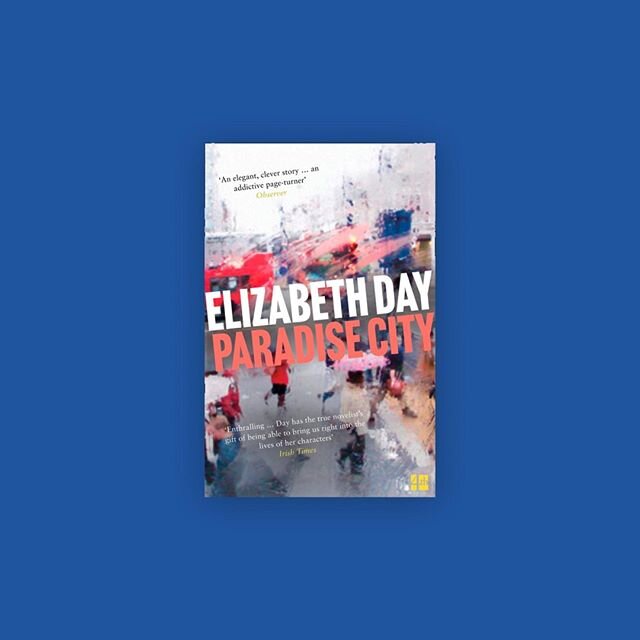 Paradise City by Elizabeth Day. An audacious, compassionate state-of-the-nation novel about four strangers whose lives collide with far-reaching consequences.