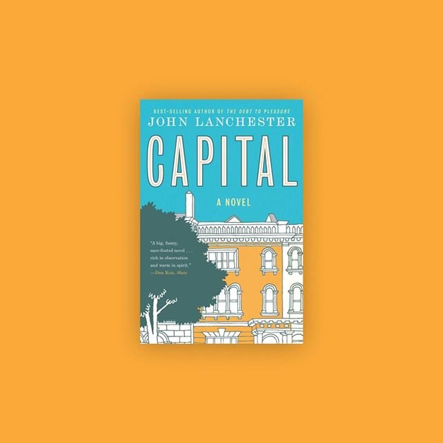 Capital by John Lanchester. In Capital, John Lanchester delivers a warm and compassionate novel that captures the anxieties of our time&mdash;property values going up, fortunes going down, a potential terrorist around every corner&mdash;with an unfor
