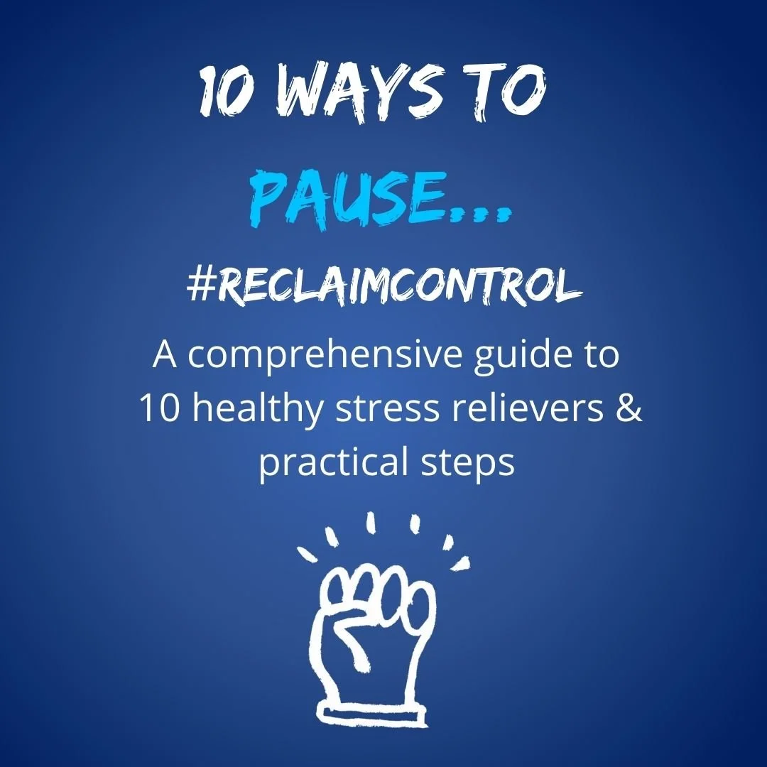 10 Ways To Pause And Manage Our Stress Response #ReclaimControl