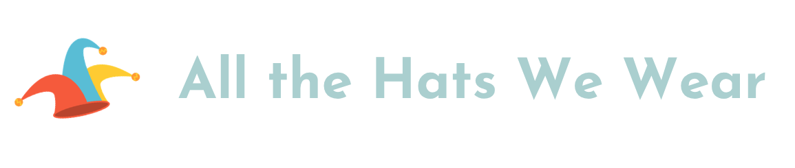 All the Hats We Wear