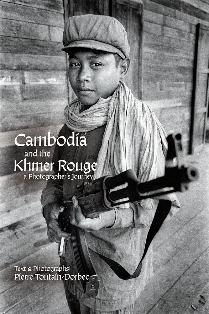 Cambodia and the Khmer Rouge: A Photographer’s Journey, Pierre Toutain-Dorbec