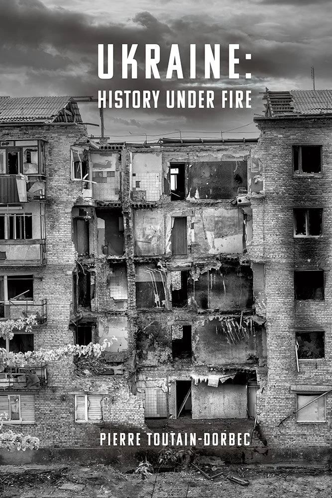 Ukraine: History Under Fire, Pierre Toutain-Dorbec