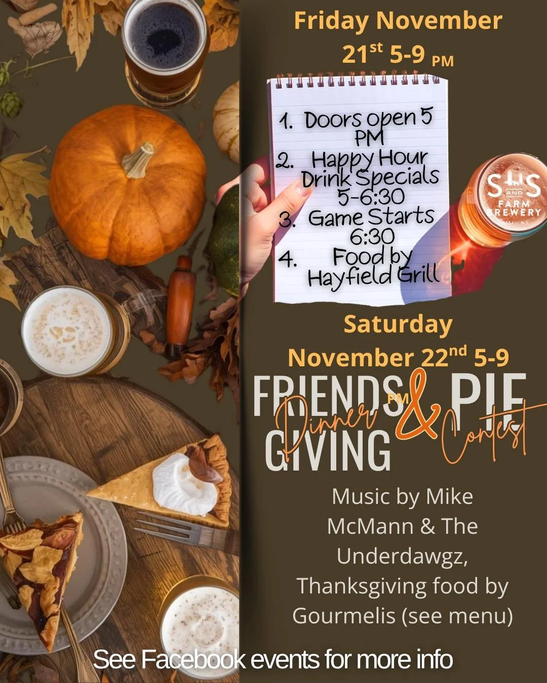 🍻 Join us for a fantastic weekend! 

Friday, November 21st
🕔 Doors open at 5 PM 
🍹 Happy Hour Drink Specials from 5-6:30 PM 
📣 Game starts at 6:30 PM 
🍽️ Food by HayField Grill 

Saturday, November 22nd
👫FRIENDSGIVING &amp; PIE CONTEST
🎶 Live 