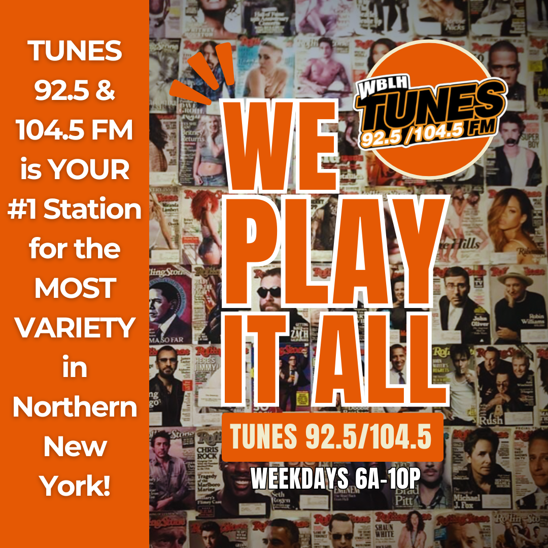 Tunes 92.5 and 104.5 FM plays a wide variety of music from multiple genres across the North Country.
