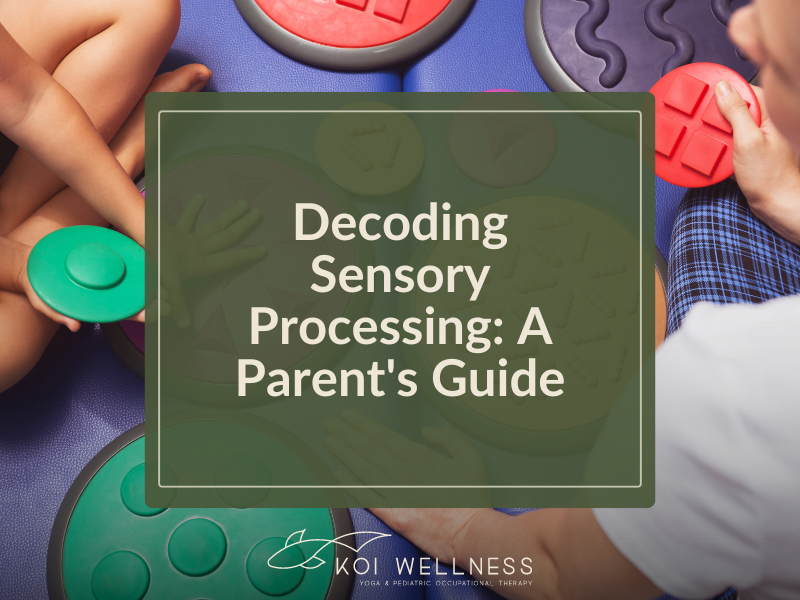 Decoding Sensory Processing: A Parent's Guide