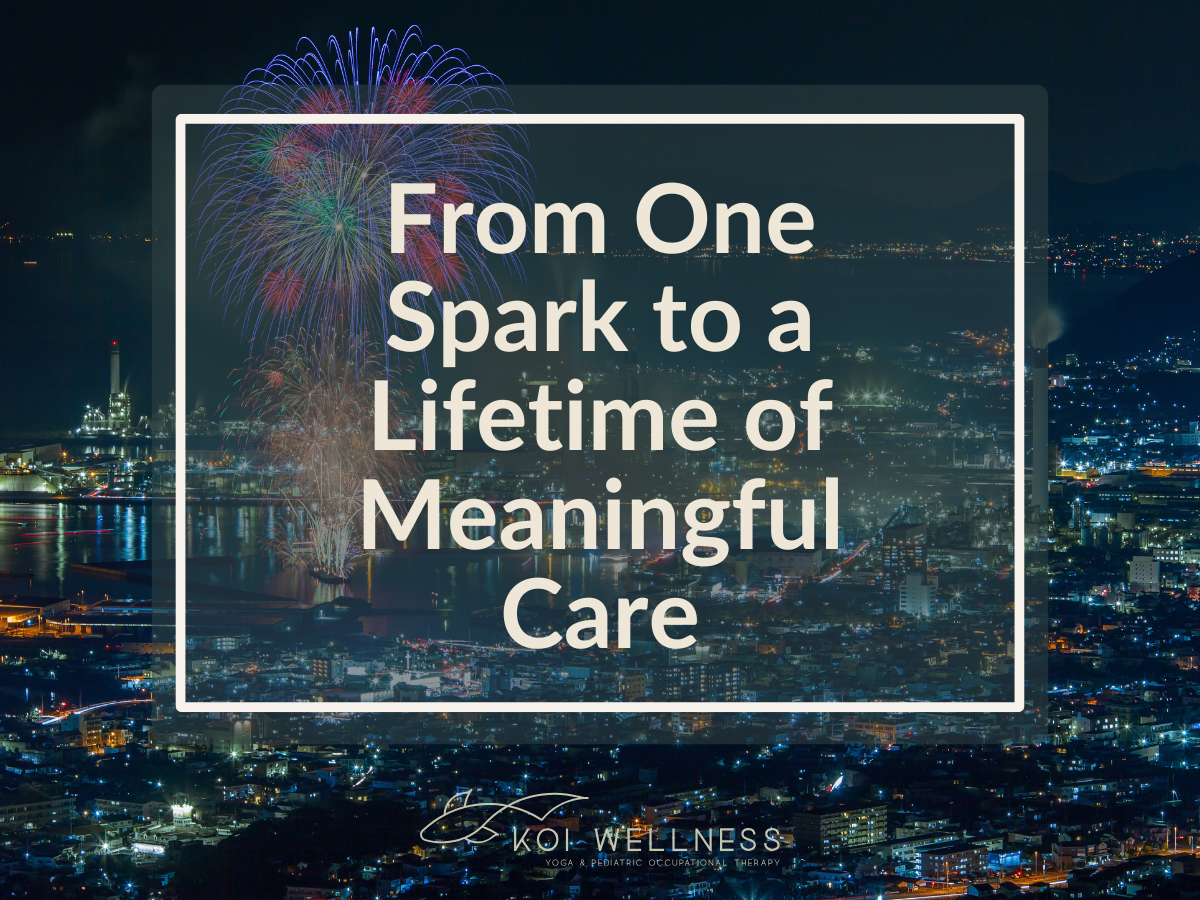 From One Spark to a Lifetime of Meaningful Care